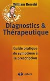 Diagnostics et thérapeutique : Guide pratique du symptôme à la prescription