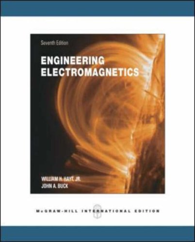 Engineering Electromagnetics. William H. Hayt, JR., John A. Buck