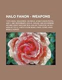 Halo Fanon - Weapons: 112th Naval Squadron, 145 Rifle, A7ab9 Fusion Pistol, AAR-1, ABC Scrambler, ACA-43, ACM-6d, Adk-45 Carbine, Aie-486i H