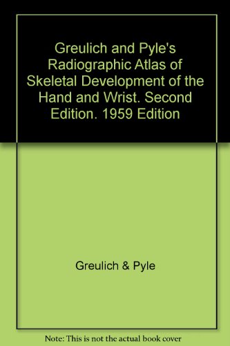 Greulich and Pyle's Radiographic Atlas of Skeletal Development of the Hand and Wrist. Second Edition. 1959 Edition