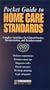 Pocket Guide to Home Care Standards: Complete Guidelines for Clinical Practice, Documentation, and Reimbursement