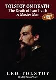 Tolstoy: The Death of Ivan Ilyich & Master and Man