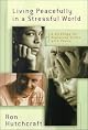 Living Peacefully in a Stressful World: A Stategy for Replacing Stress With Peace