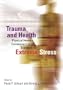 Trauma and Health: Physical Health Consequences of Exposure to Extreme Stress