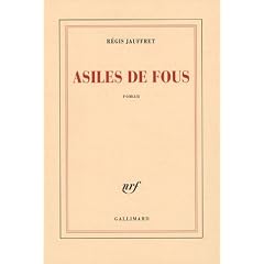 Asiles de fous - Prix Femina 2005