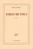 Asiles de fous - Prix Femina 2005
