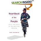 Click here to buy Heartbeat of the People: MUSIC AND DANCE OF THE NORTHERN POW-WOW (Music in American Life) by  Tara Browner.