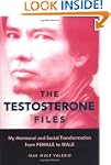 The Testosterone Files: My Hormonal a...