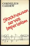Stockhausen serves imperialism, and other articles: With commentary and notes