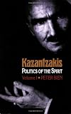 Kazantzakis: Politics of the Spirit, Volume 1 (Princeton Modern Greek Studies)