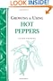 Growing and Using Hot Peppers (Storey Publishing Bulletin, a-170)