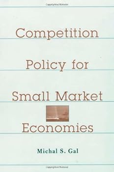 competition policy for small market economies - michal s. gal competition policy for small market economies - michal s. gal