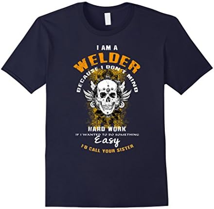 Men's I Am A Welder Because I Don't Mind Hard Work T-shirt 3XL Navy