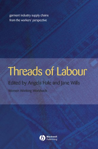 Threads of Labour: Garment Industry Supply Chains from the Workers' Perspective (Antipode Book Series)