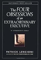 The Four Obsessions of an Extraordinary Executive: A Leadership Fable