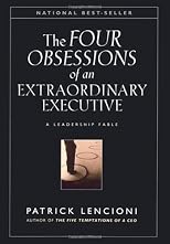 The Four Obsessions of an Extraordinary Executive: A Leadership Fable