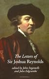 The Letters of Sir Joshua Reynolds (Paul Mellon Centre for Studies in British Art)
