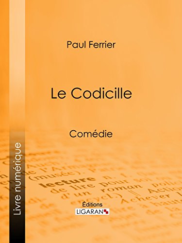 Le Codicille: Comédie (French Edition)