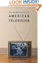 The Columbia History of American Television (Columbia Histories of Modern American Life)