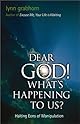 Dear God! What's Happening to Us?: Halting Eons of Manipulation
