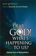 Dear God! What's Happening to Us?: Halting Eons of Manipulation
