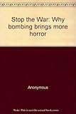 Stop the war : why bombing brings more horror