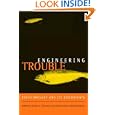 Engineering Trouble: Biotechnology and Its Discontents by Rachel A. Schurman and Dennis Doyle Takahashi Kelso