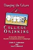 Changing The Culture Of College Drinking: A Socially Situated Health Communication Campaign (Hampton Press Communication Series: Health Communication)