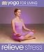 Yoga for Living: Relieve Stress (Yoga for Living)