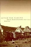 After the Famine: Irish Agriculture, 1850-1914