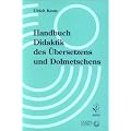 Handbuch Didaktik des �bersetzens und Dolmetschens. Herausgegeben in Zusammenarbeit mit dem Goethe-Institut
