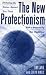 Books : The New Protectionism: Protecting the Future Against Free Trade