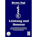 Leistung und Honorar: Standard-Leitfaden zum praktischen Umgang mit dem Geb�hrenverzeichnis f�r Heilpraktiker (Geb�H). Mit den Gesetzes�nderungen bis Ende 2005