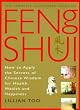 Complete Illustrated Guide - Feng Shui: How to Apply the Secrets of Chinese Wisdom for Health, Wealth and Happiness