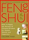 The Complete Illustrated Guide to Feng Shui : How to Apply the Secrets of Chinese Wisdom for Health, Wealth and Happiness