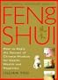 The Complete Illustrated Guide to Feng Shui: How to Apply the Secrets of Chinese Wisdom for Health, Wealth and Happiness