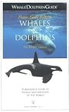 Whales and Dolphins of the World: The World's Cetacea, Whaledolphin Guide