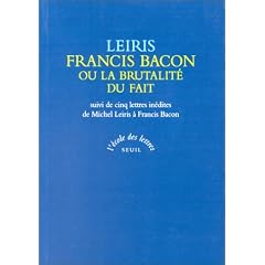 Francis Bacon ou la Brutalit� du fait