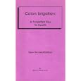 Colon Irrigation: A Forgotten Key to Health by D.C. Mark A. Baker