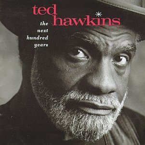 Ted Hawkins - The Next Hundred Years - Zortam Music