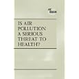 At Issue Series - Is Air Pollution a Serious Threat to Health? (hardcover edition) (At Issue Series) by Andrea C. Nakaya