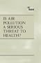 At Issue Series - Is Air Pollution a Serious Threat to Health? (hardcover edition)