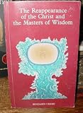 The reappearance of the Christ and the Masters of Wisdom