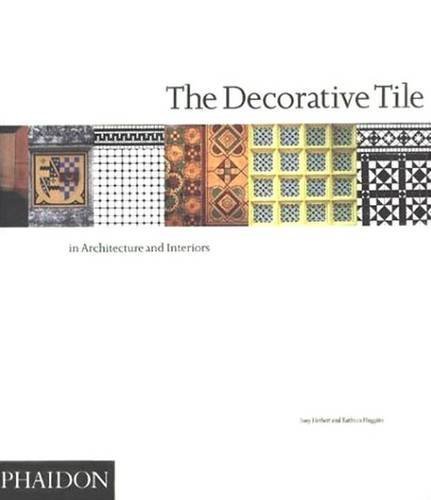 The Decorative Tile in Architecture and Interiors by Tony Herbert (2000-09-15)