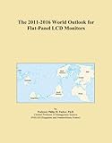 The 2011-2016 World Outlook for Flat-Panel LCD Monitors The 2011-2016 World Outlook for Flat-Panel LCD Monitors