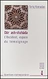 D�r ash-shah�da : L'Occident, espace du t�moignage