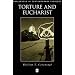 Torture and Eucharist: Theology, Politics, and the Body of Christ (Challenges in Contemporary Theology)