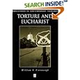 Torture and Eucharist: Theology, Politics, and the Body of Christ (Challenges in Contemporary Theology) by William T. Cavanaugh