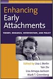 Enhancing Early Attachments: Theory, Research, Intervention, and Policy (Duke Series in Child Development and Public Policy)