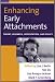 Enhancing Early Attachments: Theory, Research, Intervention, and Policy (Duke Series in Child Development and Public Policy)